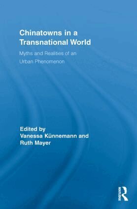 Vanessa Künnemann, Ruth Mayer - Chinatowns in a Transnational World, Häftad