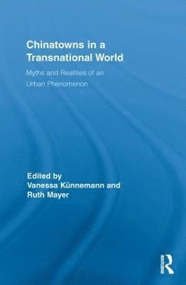 Vanessa Künnemann, Ruth Mayer, Germany) Kunnemann, Vanessa (University of Hannover, Germany) Mayer, Ruth (University of Hannover - Chinatowns in a Transnational World, Häftad