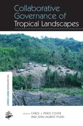 Carol J Pierce Colfer, Jean-Laurent Pfund - Collaborative Governance of Tropical Landscapes, Häftad