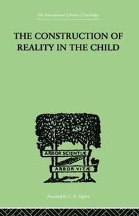 bokomslag The Construction Of Reality In The Child