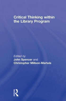 John Spencer, Christopher Millson-Martula - Critical Thinking Within the Library Program, Häftad