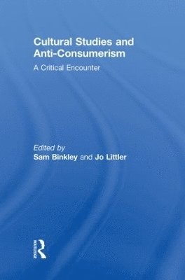 Sam Binkley, Jo Littler, USA) Binkley, Sam (Emerson College, UK) Littler, Jo (City University London - Cultural Studies and Anti-Consumerism, Häftad