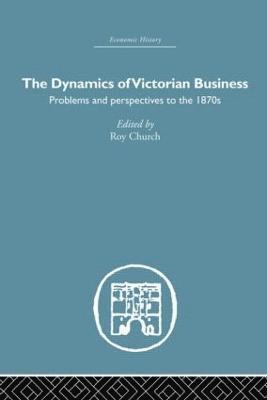 bokomslag The Dynamics of Victorian Business