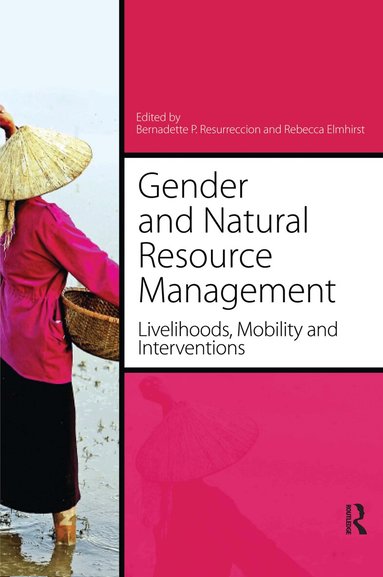 Bernadette P. Resurreccion, Rebecca Elmhirst, Bernadette P. Resurreccion, Rebecca Elmhirst - Gender and Natural Resource Management, Häftad