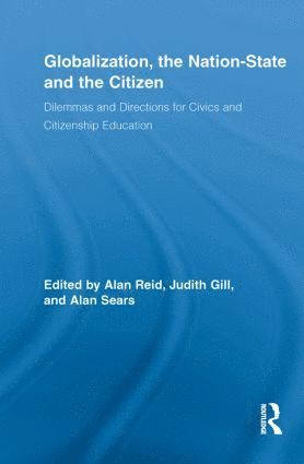 Alan Reid, Judith Gill, Alan Sears, Alan (University of South Australia) Reid, Judith (University of South Australia) Gill, Canada) Sears, Alan (University of New Brunswick - Globalization, the Nation-State and the Citizen, Häftad