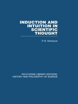 P B Medawar - Induction and Intuition in Scientific Thought, Häftad