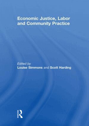 Louise Simmons, Scott Harding - Economic Justice, Labor and Community Practice, Häftad