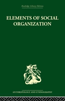 Raymond Firth - Elements of Social Organisation, Häftad