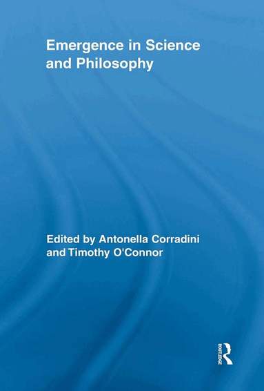Antonella Corradini, Timothy O'Connor - Emergence in Science and Philosophy, Häftad