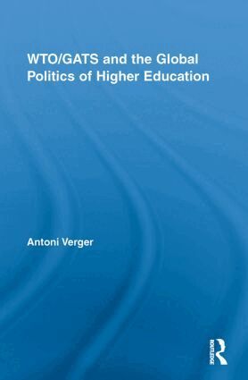 Antoni Verger - WTO/GATS and the Global Politics of Higher Education, Häftad