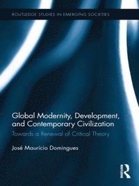 bokomslag Global Modernity, Development, and Contemporary Civilization