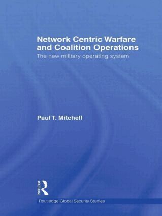 Paul T. Mitchell - Network Centric Warfare and Coalition Operations, Häftad