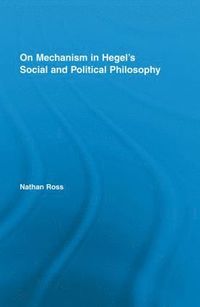 bokomslag On Mechanism in Hegel's Social and Political Philosophy