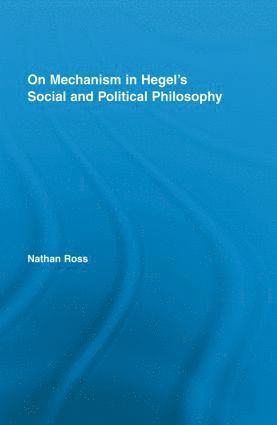 bokomslag On Mechanism in Hegel's Social and Political Philosophy