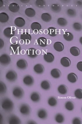 Simon Oliver - Philosophy, God and Motion, Häftad