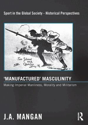 J. A. Mangan - 'Manufactured' Masculinity, Häftad