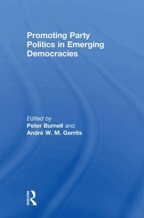 Peter Burnell, Andre Gerrits - Promoting Party Politics in Emerging Democracies, Häftad