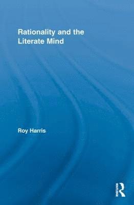 Roy Harris, UK) Harris, Roy, Jr. (University of Oxford - Rationality and the Literate Mind, Häftad