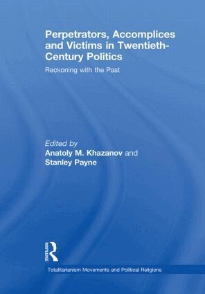 Anatoly M. Khazanov, Stanley Payne - Perpetrators, Accomplices and Victims in Twentieth-Century Politics, Häftad