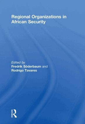 Fredrik Soderbaum, Rodrigo Tavares - Regional Organizations in African Security, Häftad
