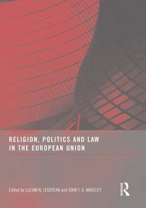 Lucian N. Leustean, John T.S. Madeley - Religion, Politics and Law in the European Union, Häftad