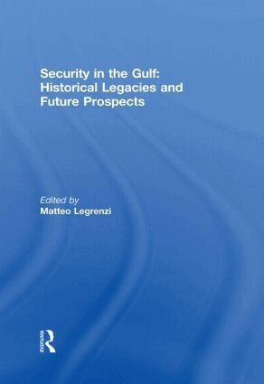 Matteo Legrenzi - Security in the Gulf: Historical Legacies and Future Prospects, Häftad