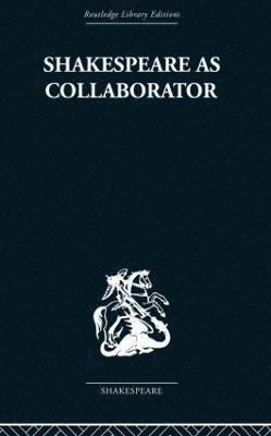 Shakespeare as Collaborator 1