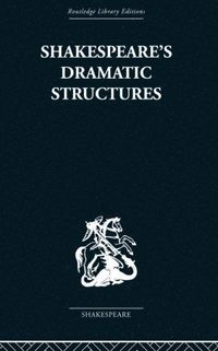 bokomslag Shakespeare's Dramatic Structures