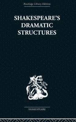 Anthony Brennan - Shakespeare's Dramatic Structures, Häftad