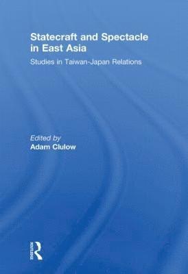 Adam Clulow - Statecraft and Spectacle in East Asia, Häftad