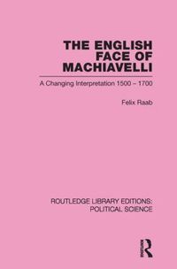 bokomslag English Face of Machiavelli (Routledge Library Editions: Political Science Volume 32)