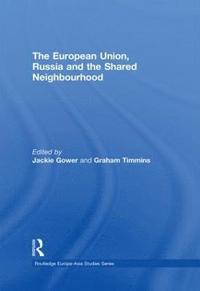 bokomslag The European Union, Russia and the Shared Neighbourhood