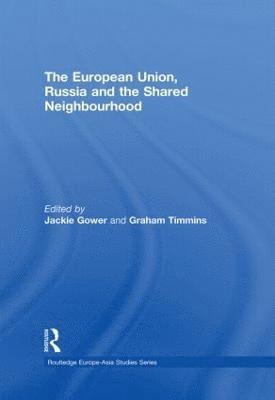 bokomslag The European Union, Russia and the Shared Neighbourhood