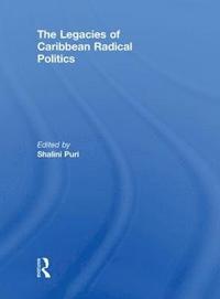 bokomslag The Legacies of Caribbean Radical Politics