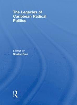 Shalini Puri, USA) Puri, Shalini (University of Pittsburgh - Legacies of Caribbean Radical Politics, Häftad