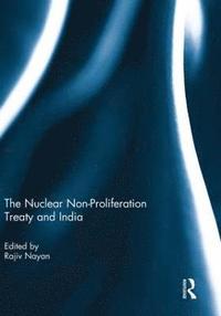 bokomslag The Nuclear Non-Proliferation Treaty and India