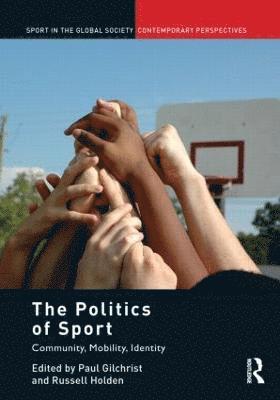 Paul Gilchrist, Russell Holden, UK) Gilchrist, Paul (University of Brighton, UK) Holden, Russell (In the Zone Sports and Politics Consultancy - Politics of Sport, Häftad