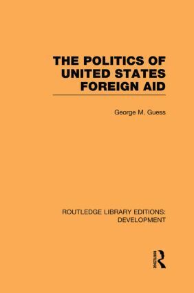 George M. Guess - Politics of United States Foreign Aid, Häftad