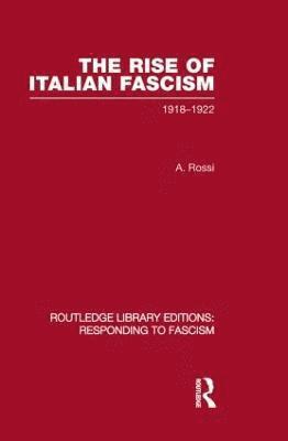 bokomslag The Rise of Italian Fascism (RLE Responding to Fascism)