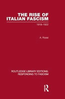 A Rossi, A. Rossi - Rise of Italian Fascism (RLE Responding to Fascism), Häftad