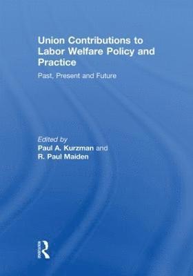 Union Contributions to Labor Welfare Policy and Practice 1