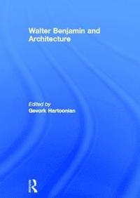 bokomslag Walter Benjamin and Architecture