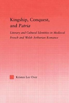 Kristen Lee Over - Kingship, Conquest, and Patria, Häftad