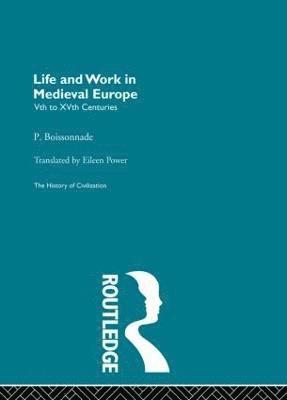 P. Boissonnade - Life and Work in Medieval Europe, Häftad