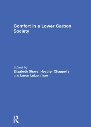 Elizabeth Shove, Heather Chappells, Loren Lutzenhiser - Comfort in a Lower Carbon Society, Häftad