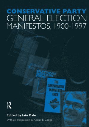 Volume One. Conservative Party General Election Manifestos 1900-1997 1