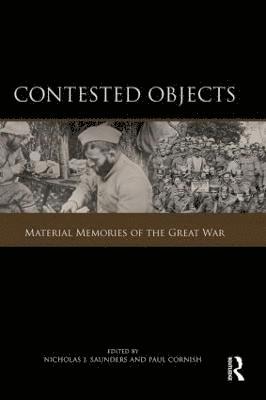 Nicholas J. Saunders, Paul Cornish, UK) Saunders, Nicholas J. (University of Bristol, UK) Cornish, Paul (Imperial War Museum - Contested Objects, Häftad