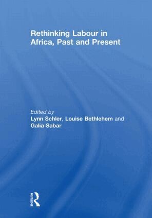 Lynn Schler, Louise Bethlehem, Galia Sabar - Rethinking Labour in Africa, Past and Present, Häftad
