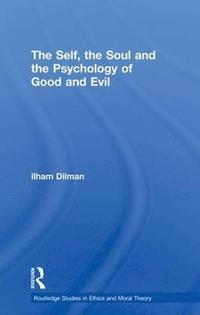 bokomslag The Self, the Soul and the Psychology of Good and Evil