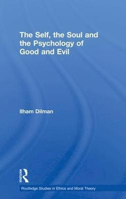 bokomslag The Self, the Soul and the Psychology of Good and Evil